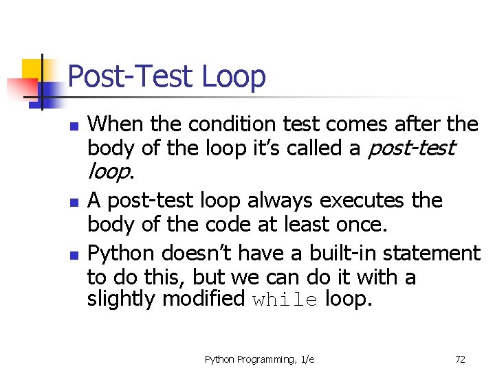 Post-Test Loop n n n When the condition test comes after the body of