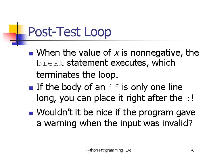 Post-Test Loop n n n When the value of x is nonnegative, the break