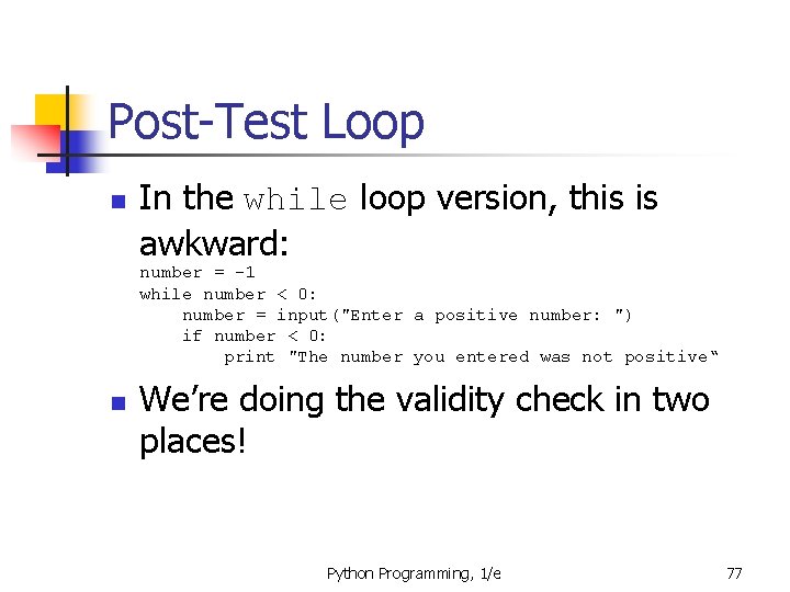 Post-Test Loop n In the while loop version, this is awkward: number = -1