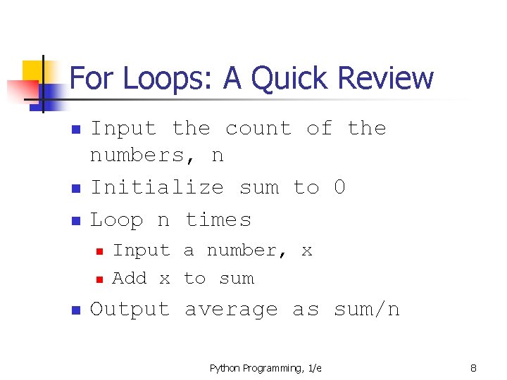 For Loops: A Quick Review n n n Input the count of the numbers,