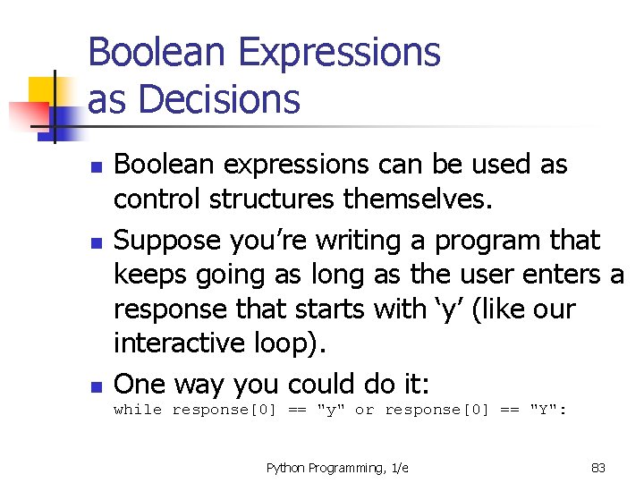 Boolean Expressions as Decisions n n n Boolean expressions can be used as control