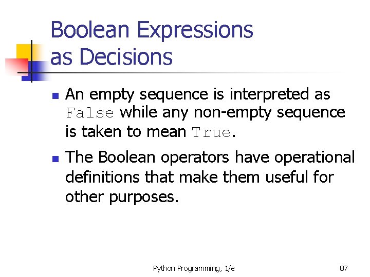 Boolean Expressions as Decisions n n An empty sequence is interpreted as False while