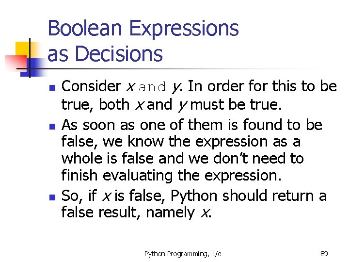 Boolean Expressions as Decisions n n n Consider x and y. In order for