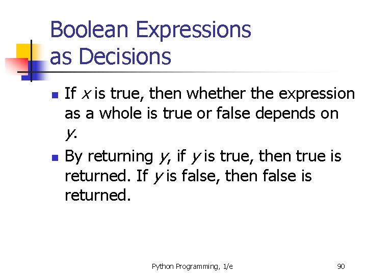 Boolean Expressions as Decisions n n If x is true, then whether the expression