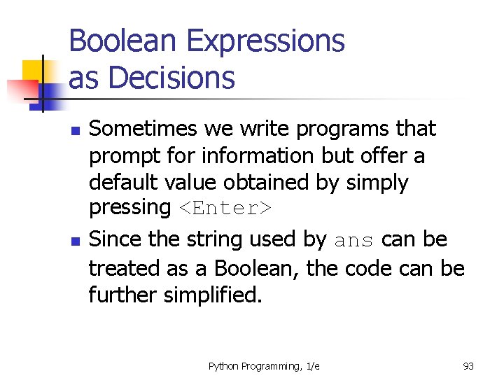 Boolean Expressions as Decisions n n Sometimes we write programs that prompt for information