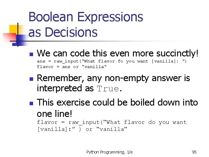 Boolean Expressions as Decisions n We can code this even more succinctly! ans =