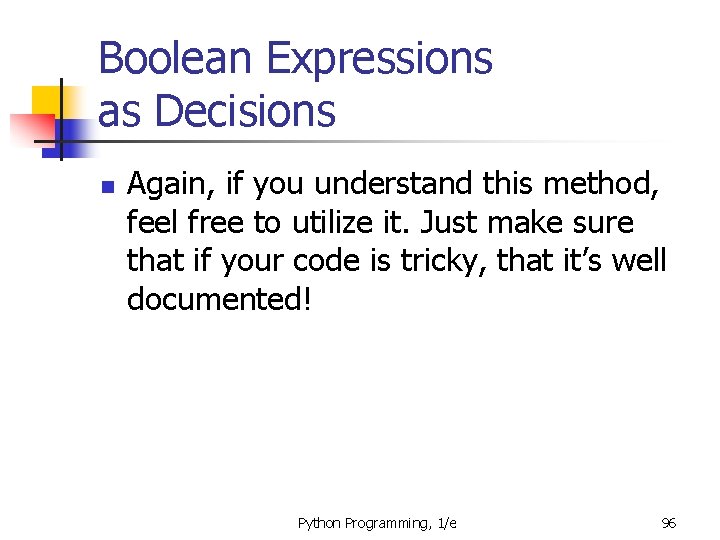 Boolean Expressions as Decisions n Again, if you understand this method, feel free to