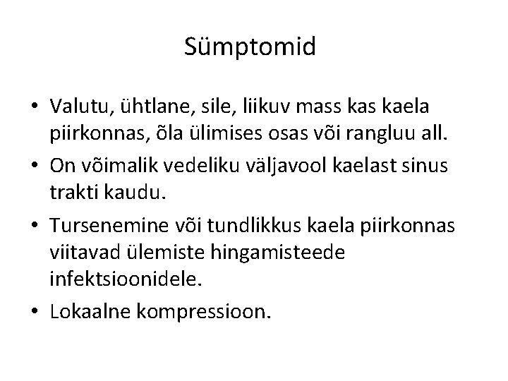Sümptomid • Valutu, ühtlane, sile, liikuv mass kaela piirkonnas, õla ülimises osas või rangluu