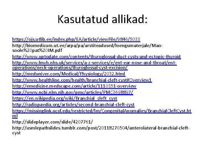 Kasutatud allikad: https: //ojs. utlib. ee/index. php/EA/article/view. File/9846/5033 http: //biomedicum. ut. ee/arpa/pa/arstiteadused/loengumaterjale/Maosoole%20 pat%20 IM.