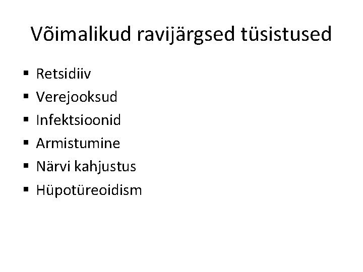 Võimalikud ravijärgsed tüsistused § § § Retsidiiv Verejooksud Infektsioonid Armistumine Närvi kahjustus Hüpotüreoidism 
