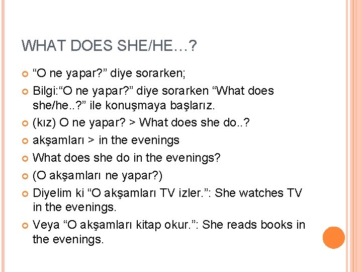 WHAT DOES SHE/HE…? “O ne yapar? ” diye sorarken; Bilgi: “O ne yapar? ”