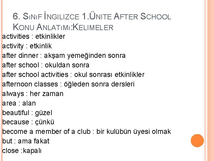 6. SıNıF İNGILIZCE 1. ÜNITE AFTER SCHOOL KONU ANLATıMı: KELIMELER activities : etkinlikler activity