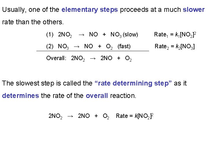 Usually, one of the elementary steps proceeds at a much slower rate than the