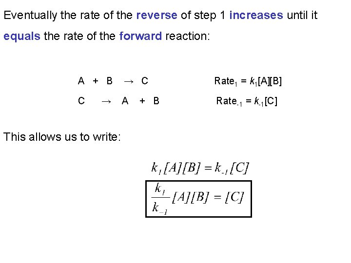 Eventually the rate of the reverse of step 1 increases until it equals the