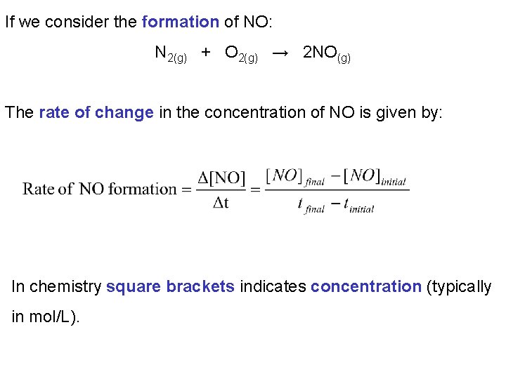 If we consider the formation of NO: N 2(g) + O 2(g) → 2