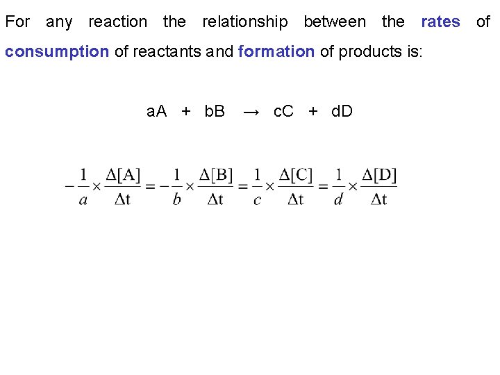 For any reaction the relationship between the rates of consumption of reactants and formation