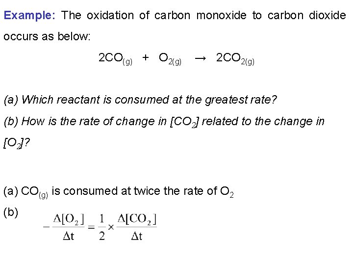 Example: The oxidation of carbon monoxide to carbon dioxide occurs as below: 2 CO(g)