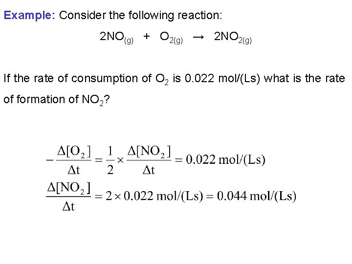 Example: Consider the following reaction: 2 NO(g) + O 2(g) → 2 NO 2(g)