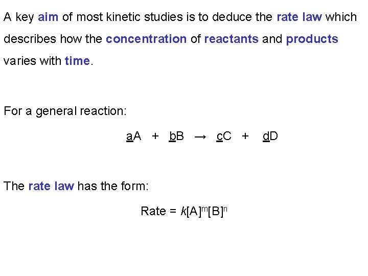 A key aim of most kinetic studies is to deduce the rate law which