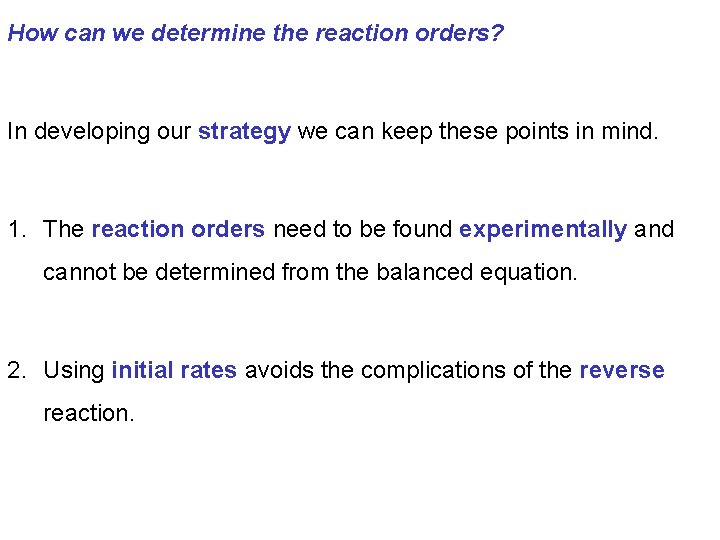 How can we determine the reaction orders? In developing our strategy we can keep