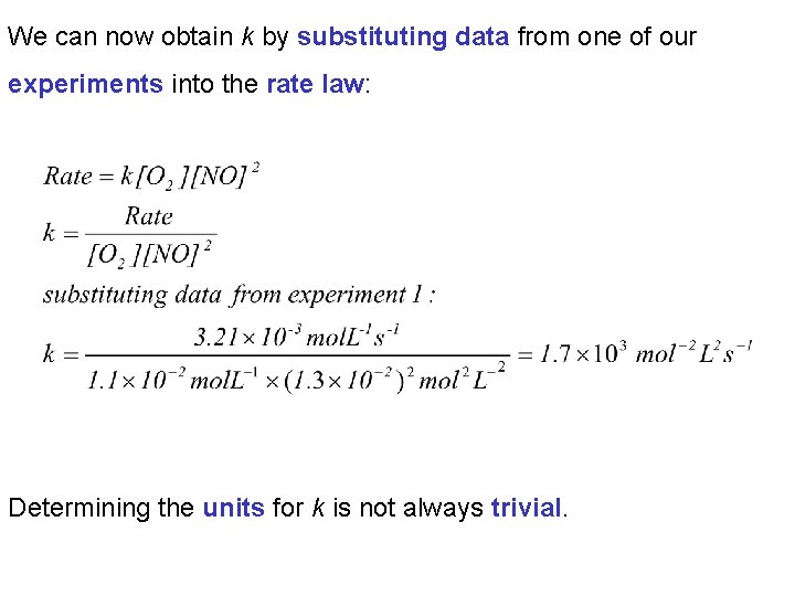 We can now obtain k by substituting data from one of our experiments into