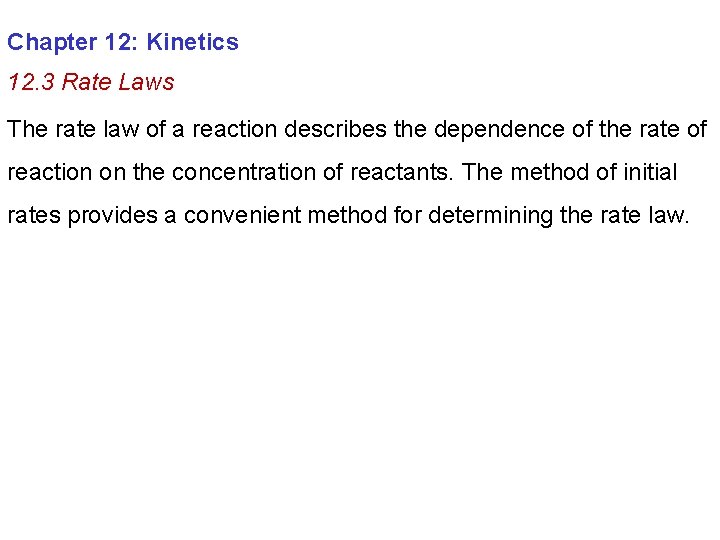 Chapter 12: Kinetics 12. 3 Rate Laws The rate law of a reaction describes