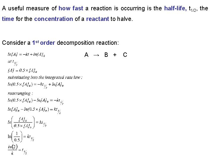 A useful measure of how fast a reaction is occurring is the half-life, t