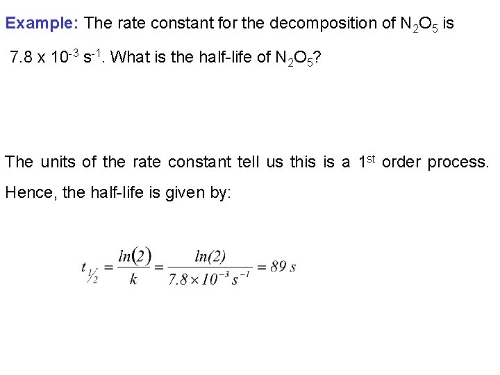 Example: The rate constant for the decomposition of N 2 O 5 is 7.