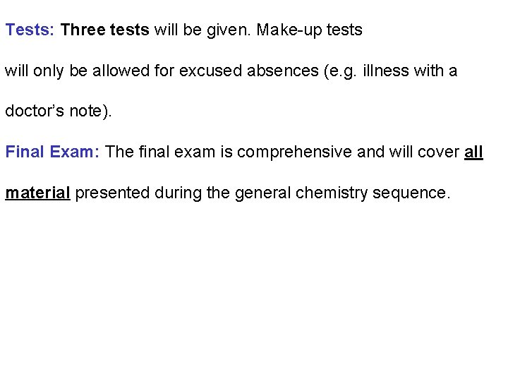 Tests: Three tests will be given. Make-up tests will only be allowed for excused