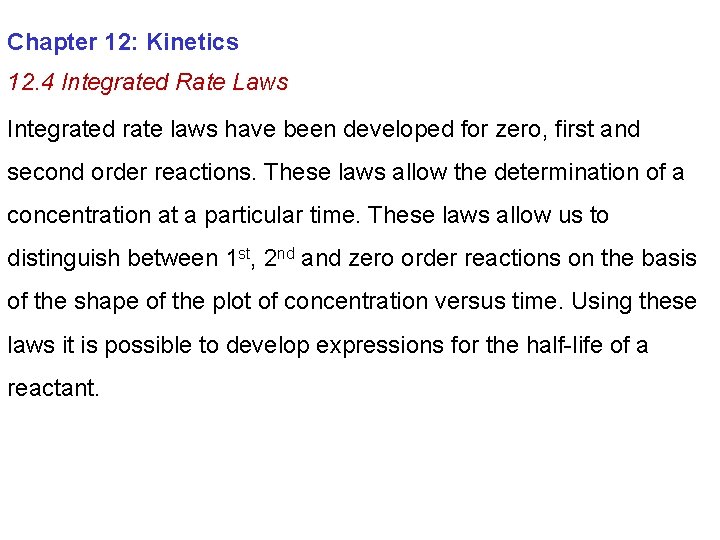 Chapter 12: Kinetics 12. 4 Integrated Rate Laws Integrated rate laws have been developed