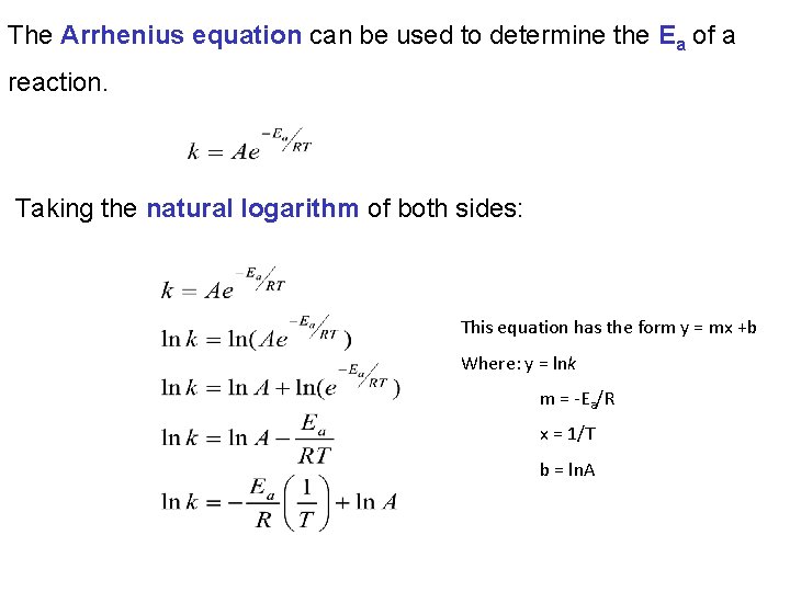 The Arrhenius equation can be used to determine the Ea of a reaction. Taking