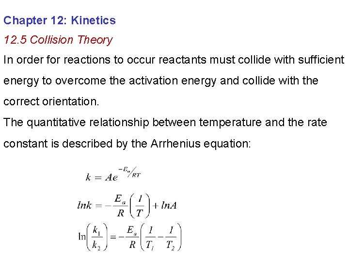 Chapter 12: Kinetics 12. 5 Collision Theory In order for reactions to occur reactants