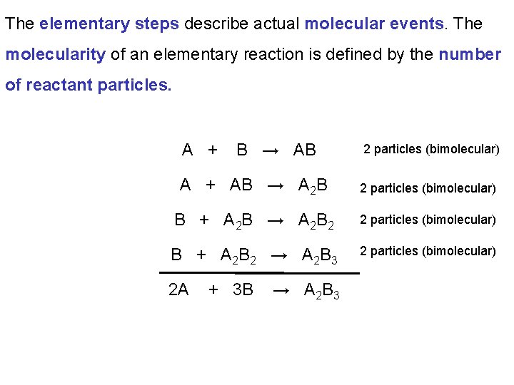 The elementary steps describe actual molecular events. The molecularity of an elementary reaction is