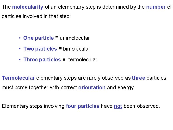 The molecularity of an elementary step is determined by the number of particles involved