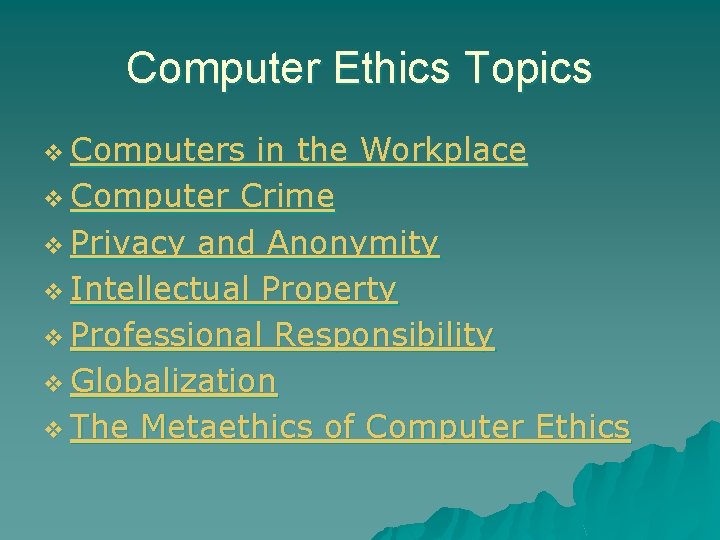 Computer Ethics Topics v Computers in the Workplace v Computer Crime v Privacy and Computer Ethics Topics v Computers in the Workplace v Computer Crime v Privacy and