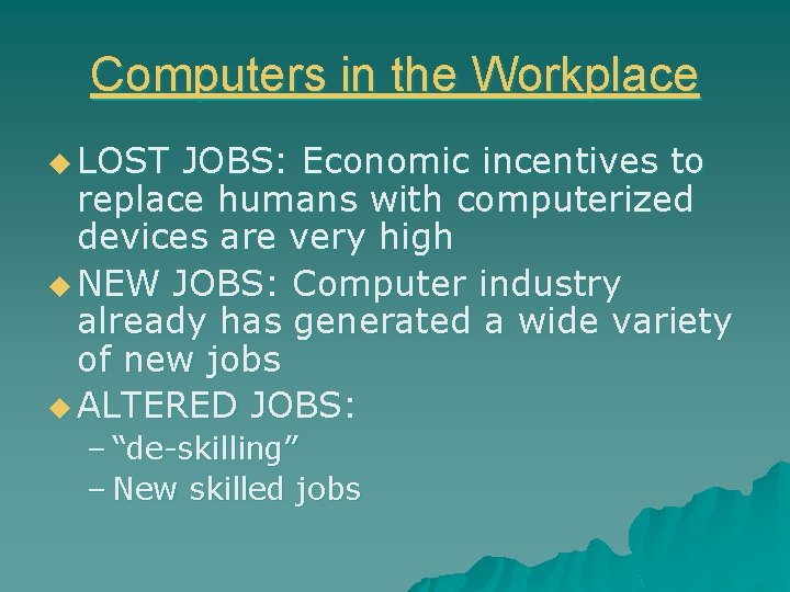 Computers in the Workplace u LOST JOBS: Economic incentives to replace humans with computerized Computers in the Workplace u LOST JOBS: Economic incentives to replace humans with computerized