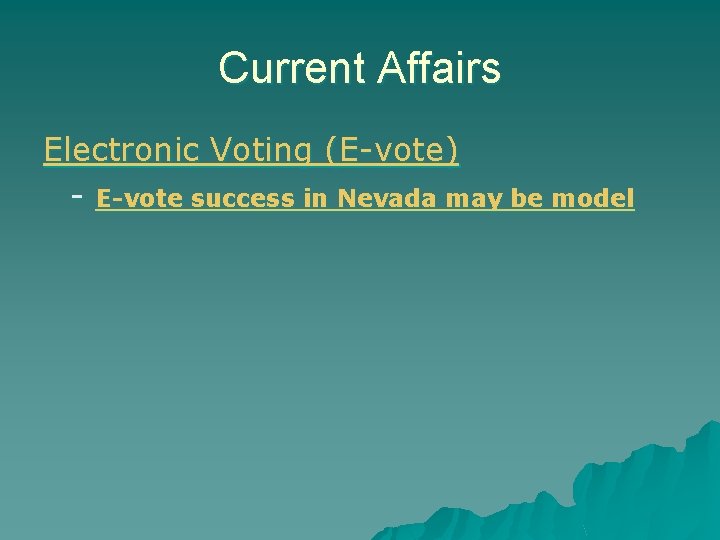 Current Affairs Electronic Voting (E-vote) - E-vote success in Nevada may be model Current Affairs Electronic Voting (E-vote) - E-vote success in Nevada may be model