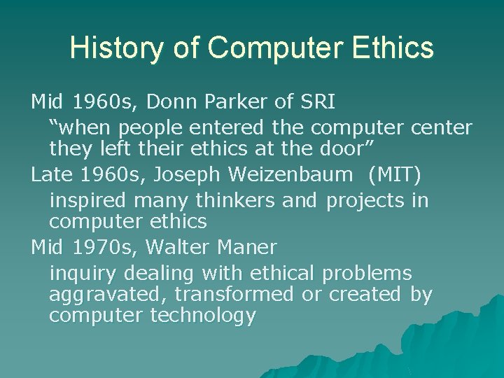 History of Computer Ethics Mid 1960 s, Donn Parker of SRI “when people entered History of Computer Ethics Mid 1960 s, Donn Parker of SRI “when people entered