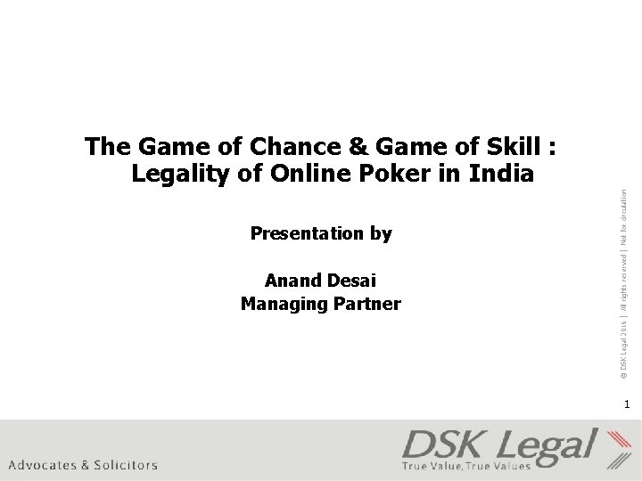 Presentation by Anand Desai Managing Partner © DSK Legal 2016 │ All rights reserved