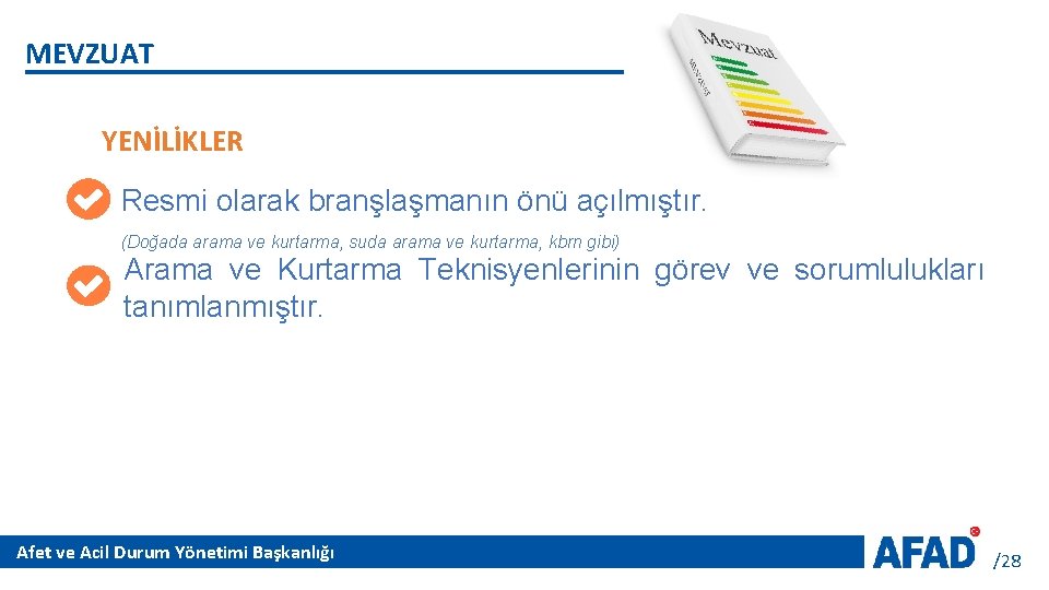 MEVZUAT YENİLİKLER Resmi olarak branşlaşmanın önü açılmıştır. (Doğada arama ve kurtarma, suda arama ve