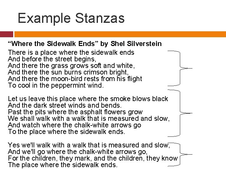 Example Stanzas “Where the Sidewalk Ends” by Shel Silverstein There is a place where