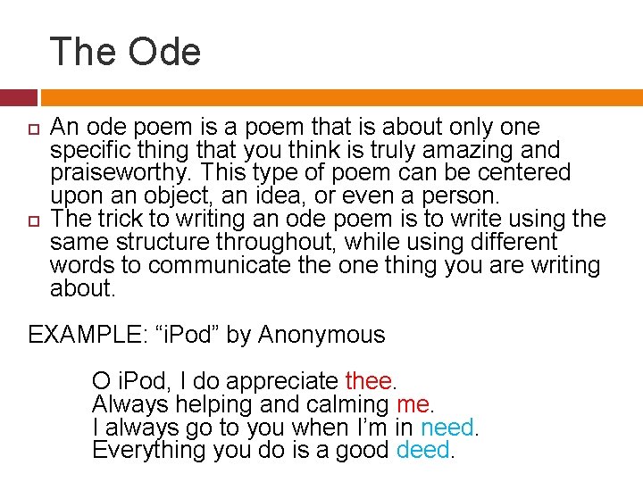 The Ode An ode poem is a poem that is about only one specific