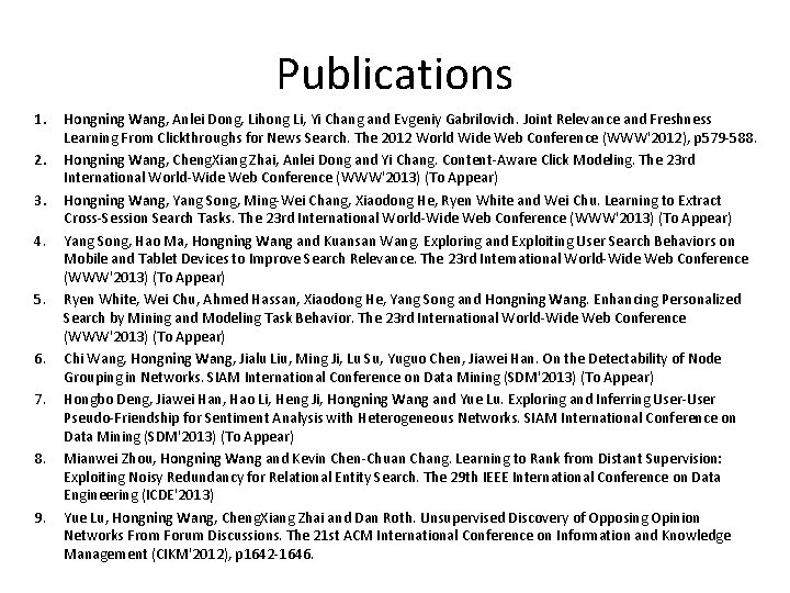 Publications 1. 2. 3. 4. 5. 6. 7. 8. 9. Hongning Wang, Anlei Dong,