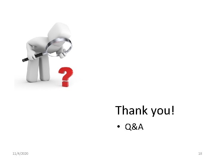 Thank you! • Q&A 11/4/2020 18 