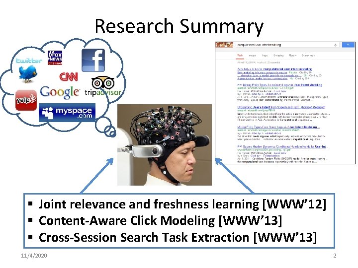 Research Summary § Joint relevance and freshness learning [WWW’ 12] § Content-Aware Click Modeling