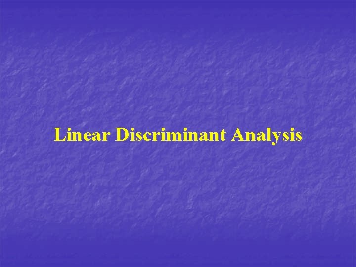Linear Discriminant Analysis 