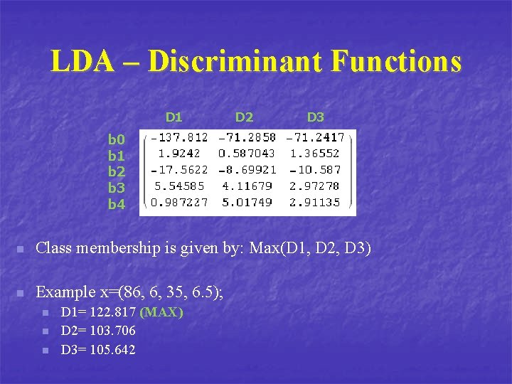 LDA – Discriminant Functions D 1 D 2 D 3 b 0 b 1