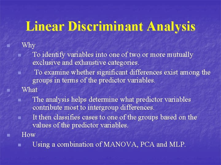 Linear Discriminant Analysis n n n Why n To identify variables into one of