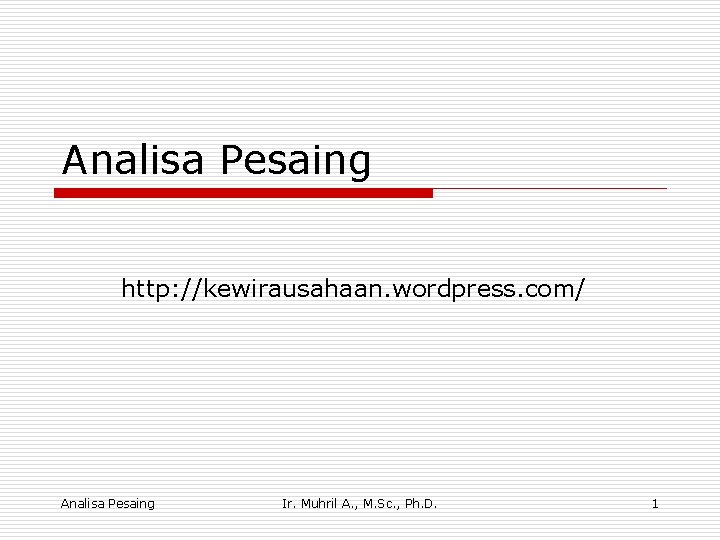 Analisa Pesaing http: //kewirausahaan. wordpress. com/ Analisa Pesaing Ir. Muhril A. , M. Sc.