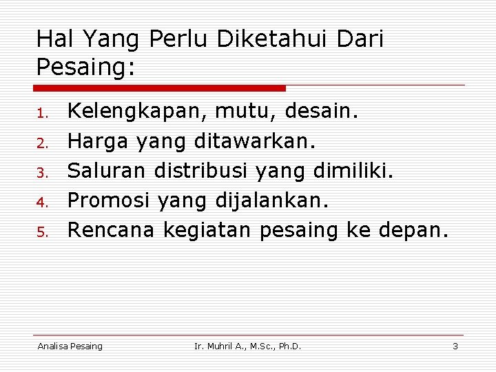 Hal Yang Perlu Diketahui Dari Pesaing: 1. 2. 3. 4. 5. Kelengkapan, mutu, desain.